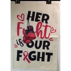 Breast Cancer 12"x18" Pink Ribbon Yard Flag GardenFlag "Her Fight is Our Fight"